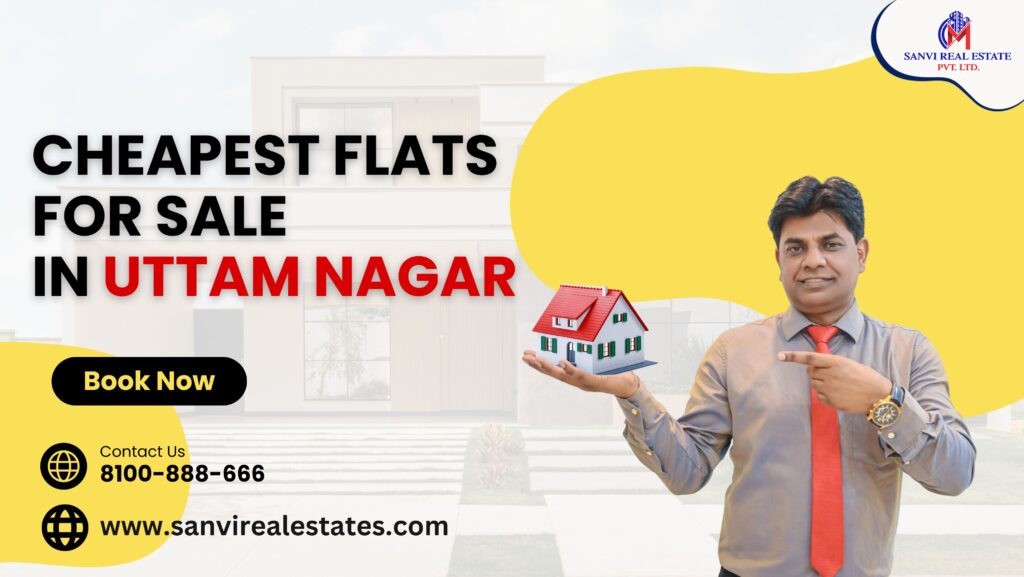 Cheapest Flats for Sale in Uttam Nagar: Exploring the Real Estate Landscape in 2023