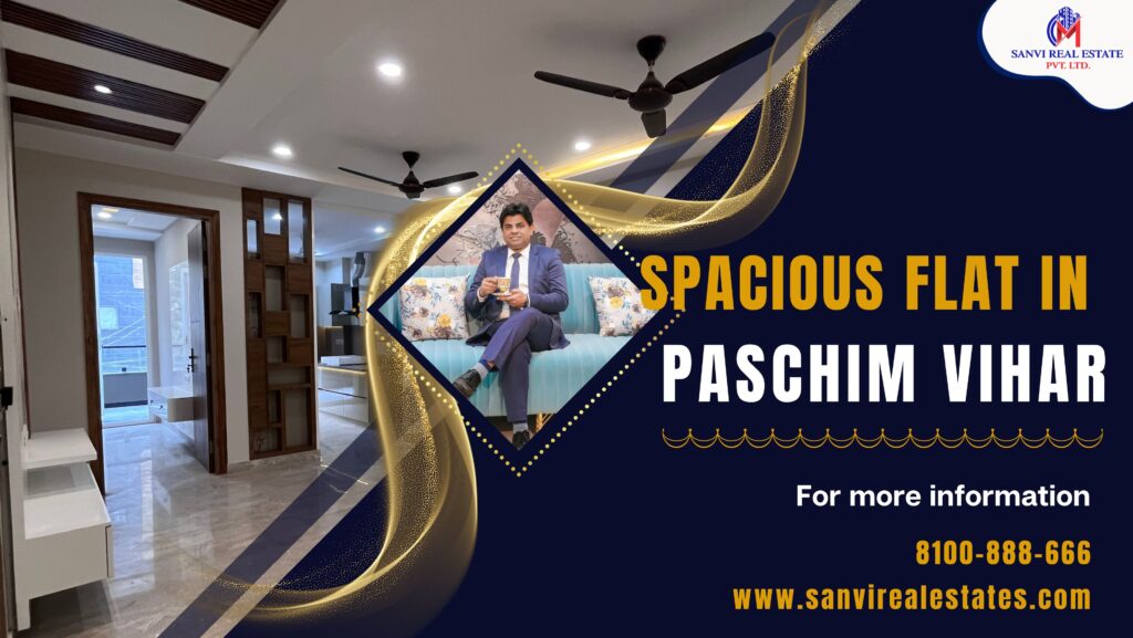 Spacious Flat in Paschim Vihar: 10 Factors of Premiumity and Perfect Living