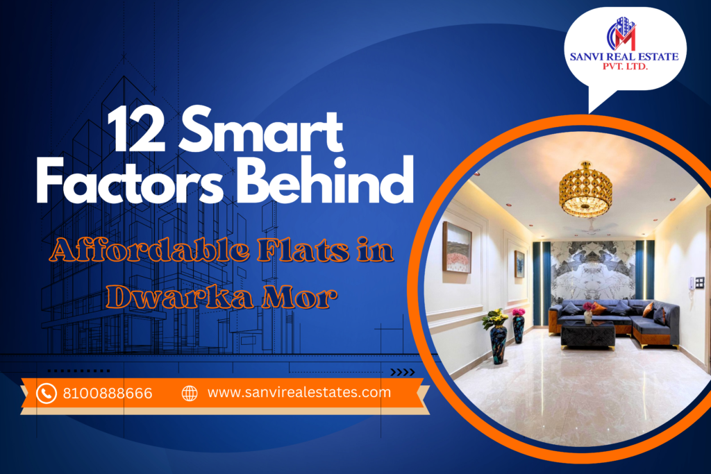 12 Smart Factors Behind Affordable Flats in Dwarka Mor