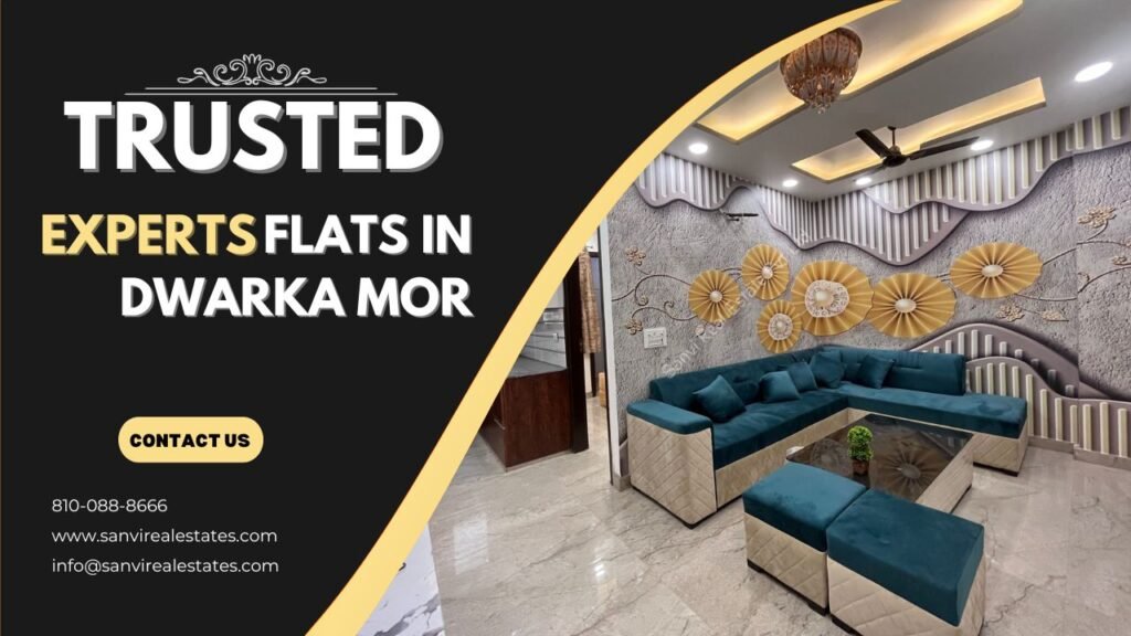Trusted Experts for Flats in Dwarka Mor