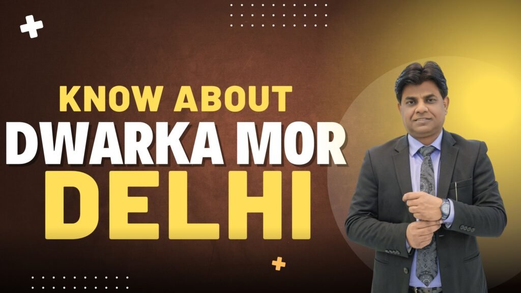 Dwarka Mor-Everything You Need to Know About Dwarka Mor, Delhi 110059