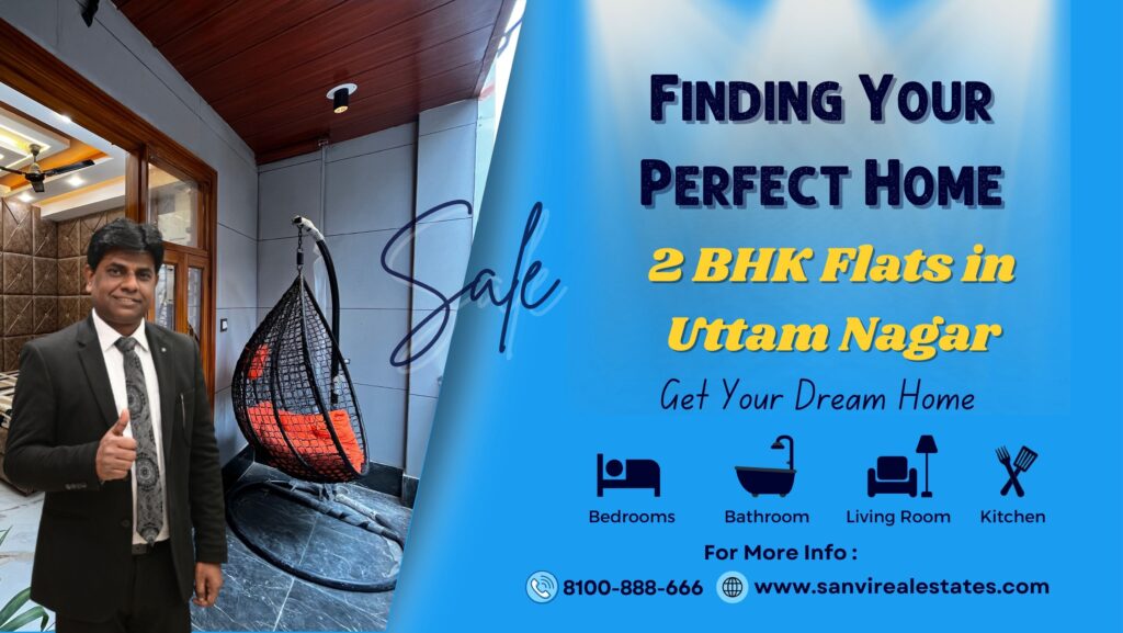 Finding Your Perfect Home: 2 BHK Flats in Uttam Nagar, Delhi