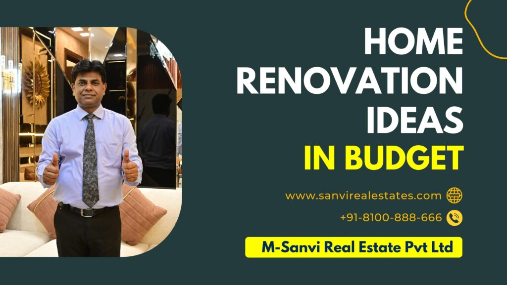 Top 7 Home Renovation Ideas on a Budget | M Sanvi Real Estate