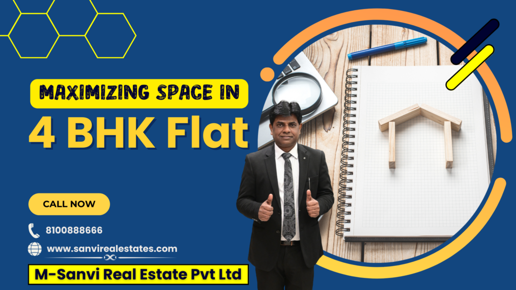 Maximizing Space in a 4 BHK Flat: Creative Storage Ideas and Layout Tips | M-Sanvi Real Estate