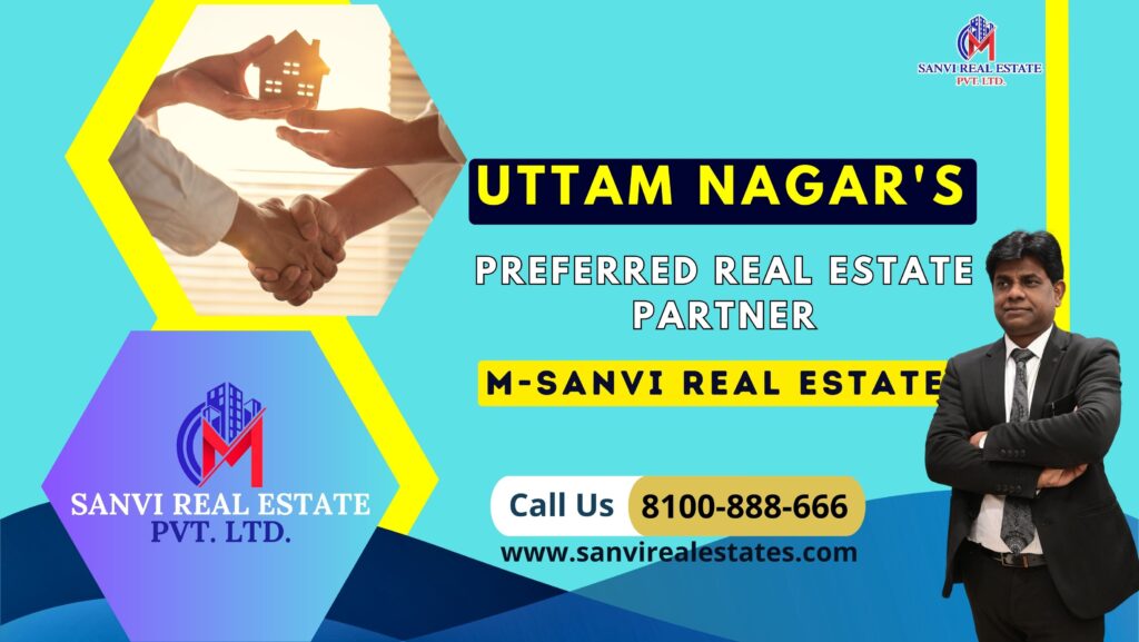 Uttam Nagar's No. 1 Preferred Real Estate Partner: M Sanvi Real Estate's Advice