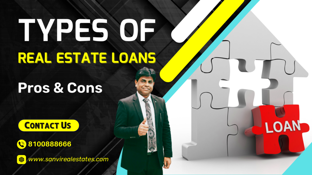 Pros and Cons of Different Types of Real Estate Loans | M-Sanvi Real Estate