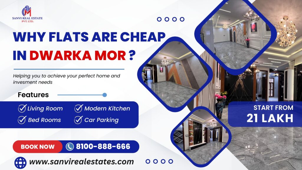 Why Dwarka Mor Flats are Cheap? Revealing the Affordability 9 Factors