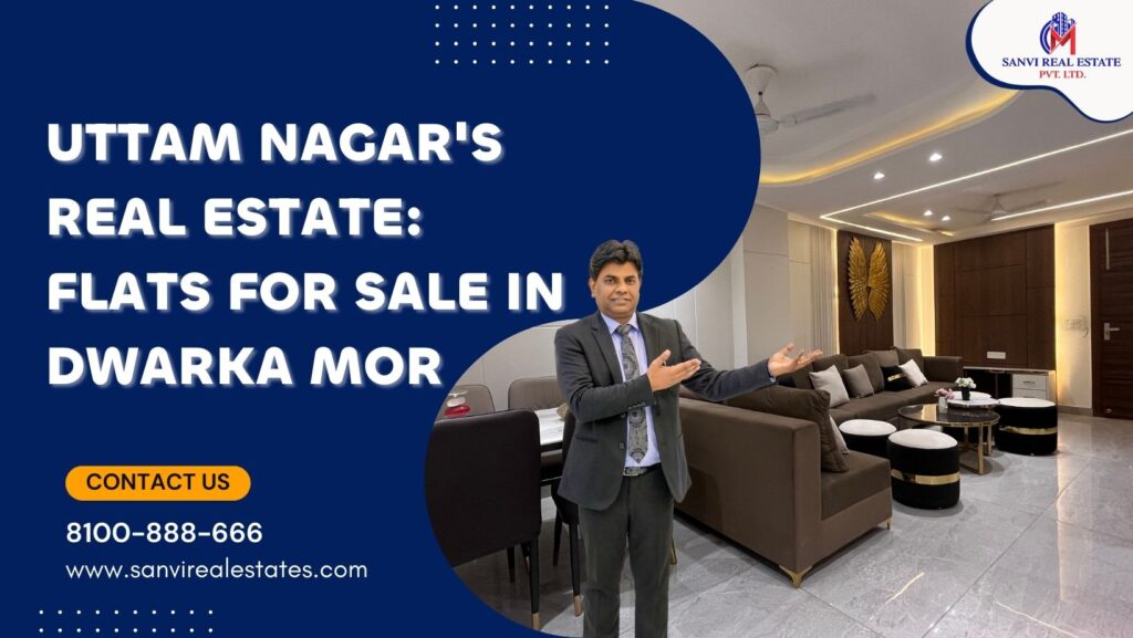 Uttam Nagar's Rising Real Estate: Opportunities in Flats for Sale with M-Sanvi Real Estate