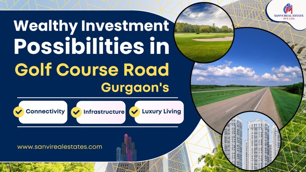 Wealthy Investment Possibilities in Gurgaon's Golf Course Road