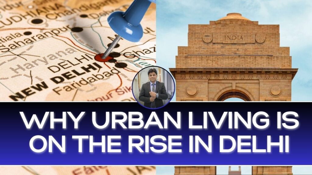 Why Urban Living is on the Rise in Delhi: Best Investment Options