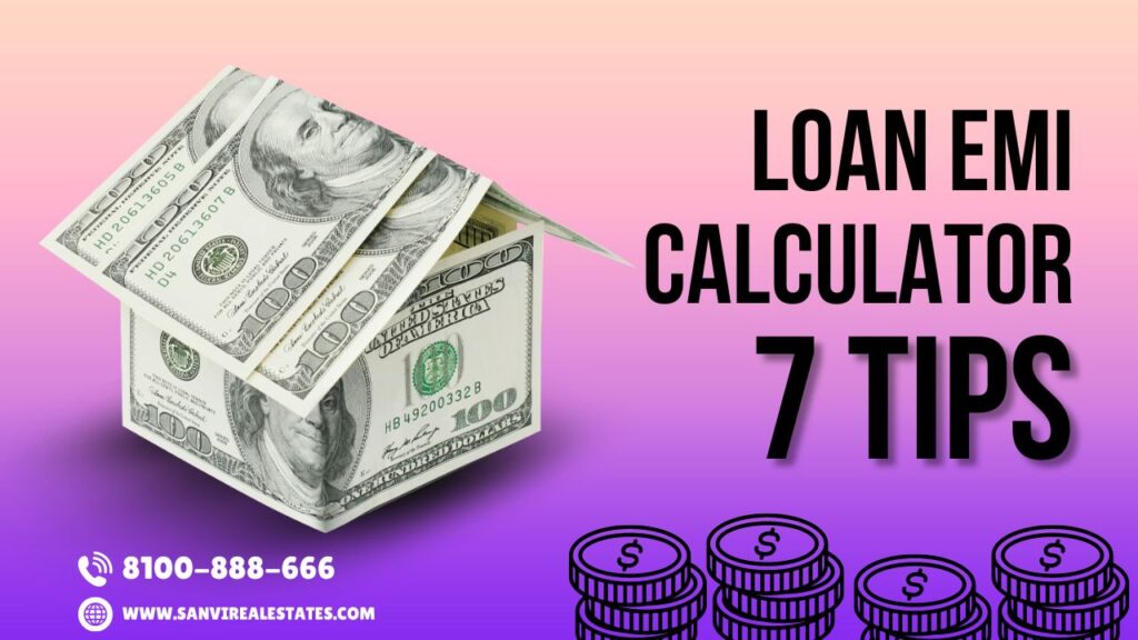 Real Estate Loan EMI Calculators:  उपयोग करने के 7 सर्वोत्तम सुझाव (Tips)