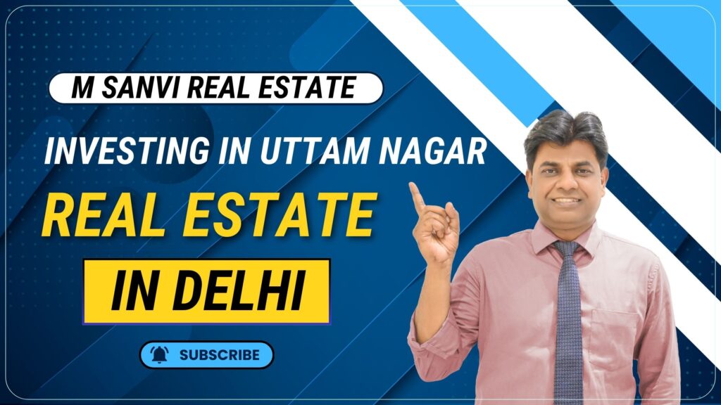 Investing in Uttam Nagar Real Estate: A Realty Hotspot in Delhi