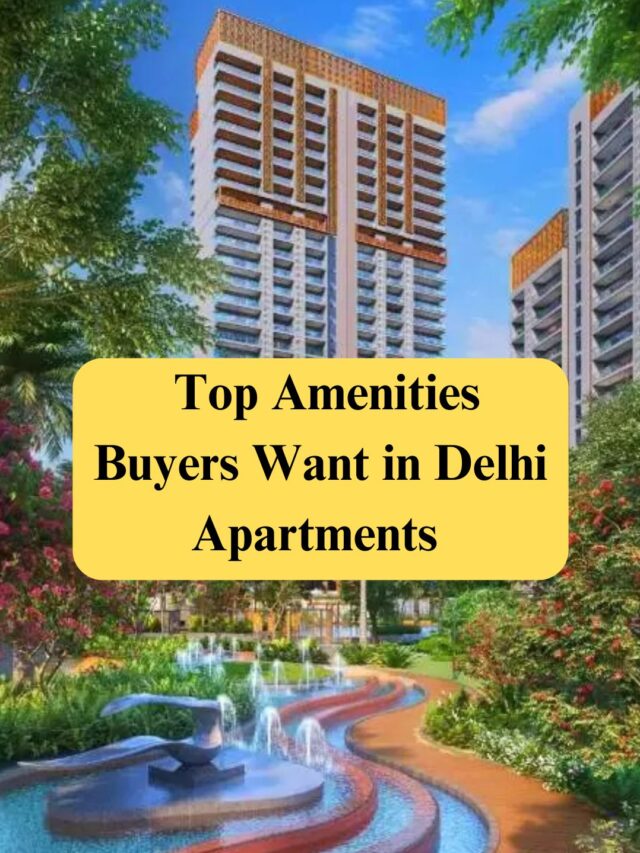 Top Amenities Buyers Want in Delhi Apartments