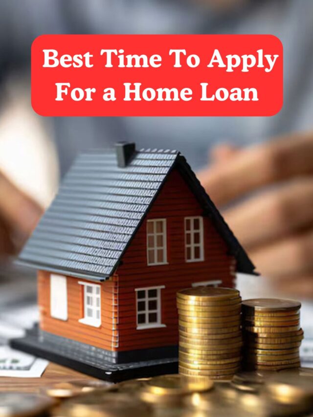 Best Time to Apply for a Home Loan