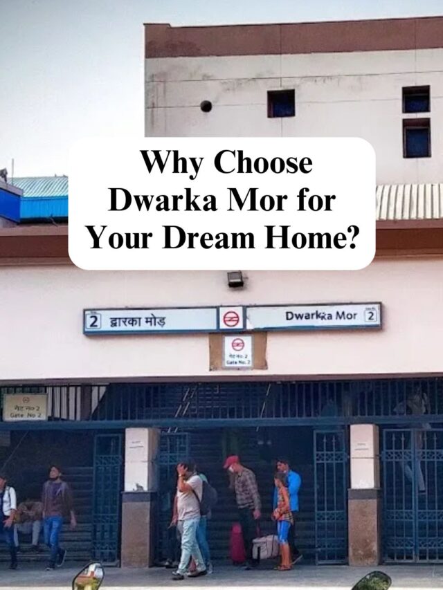 Why Choose Dwarka Mor for Your Dream Home?