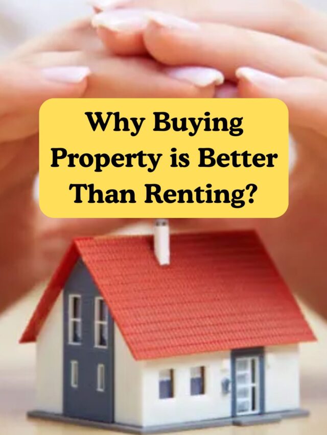 Why Buying Property is Better Than Renting?