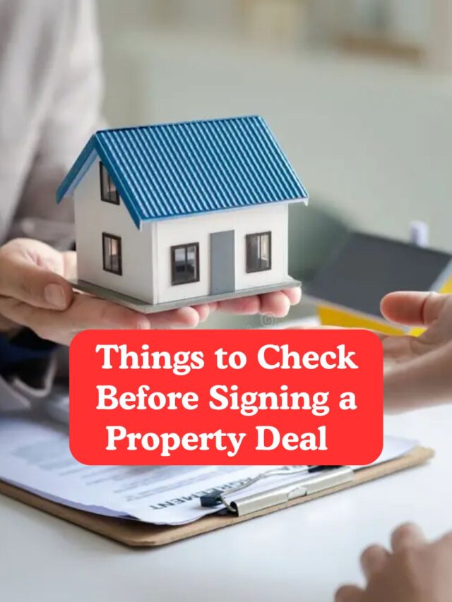 Things to Check Before Signing a Property Deal