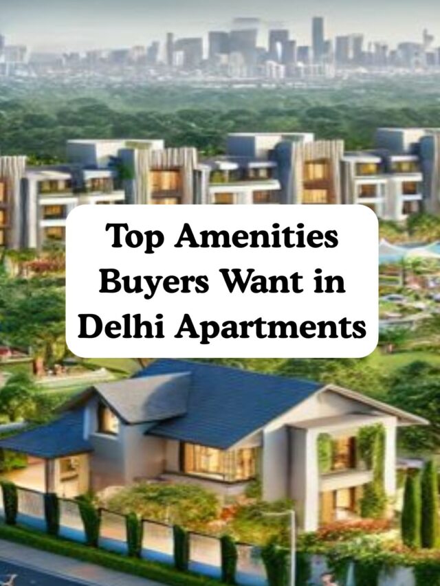 Top Amenities Buyers Want in Delhi Apartments